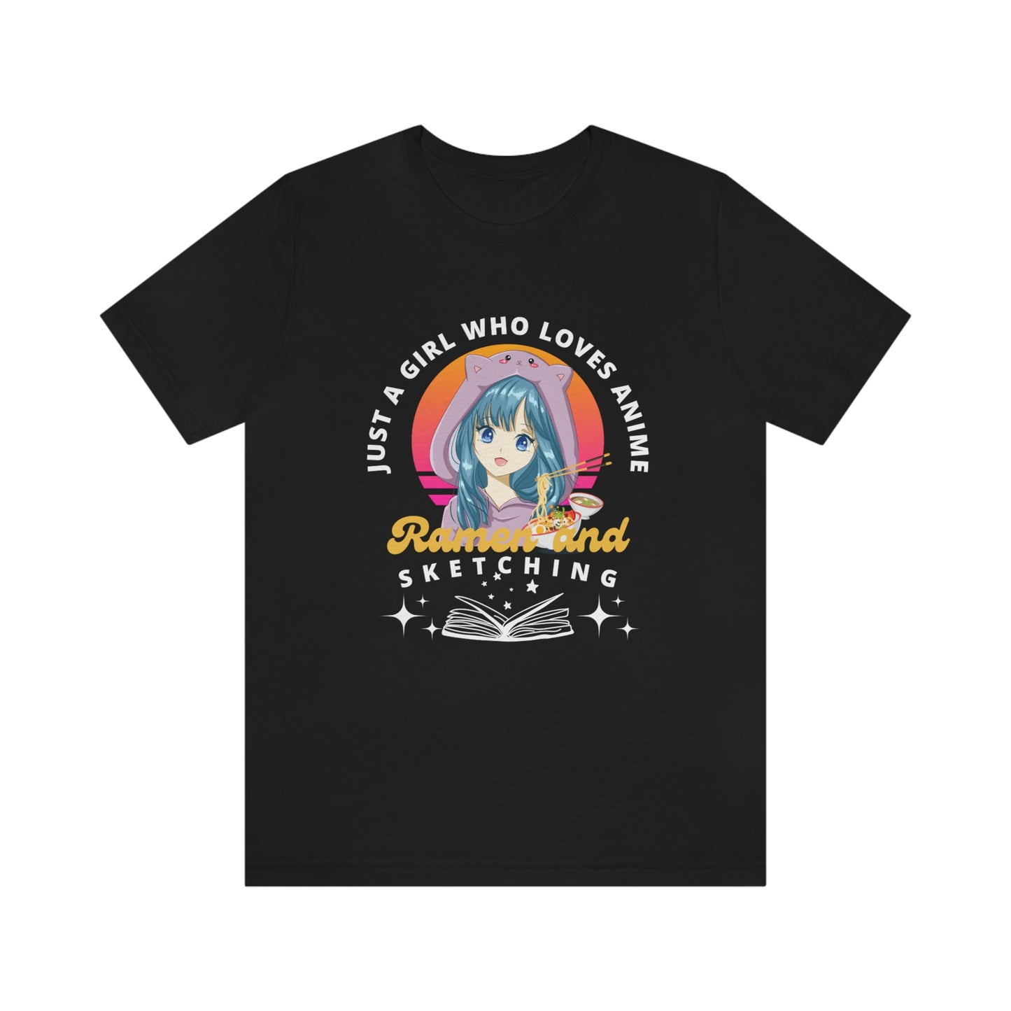 Just A Girl Who Loves Anime, Ramen and Sketching Unisex Jersey Short Sleeve Tee