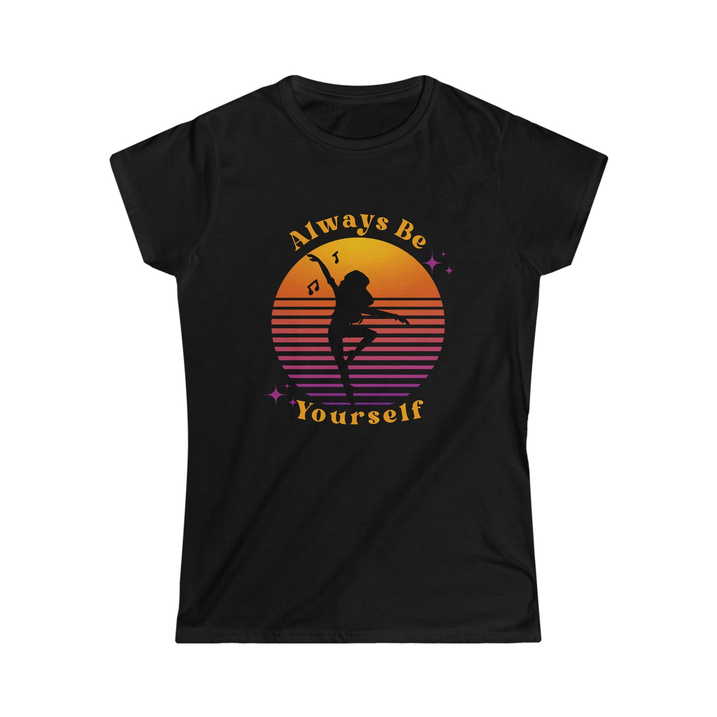 Always Be Yourself Dancer Women's Softstyle Tee