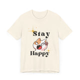 Stay Happy Funny Unisex Adult Jersey Short Sleeve Tee
